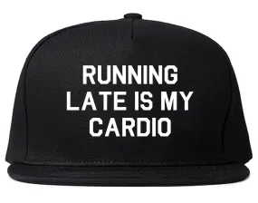 Running Late Is My Cardio Snapback Hat